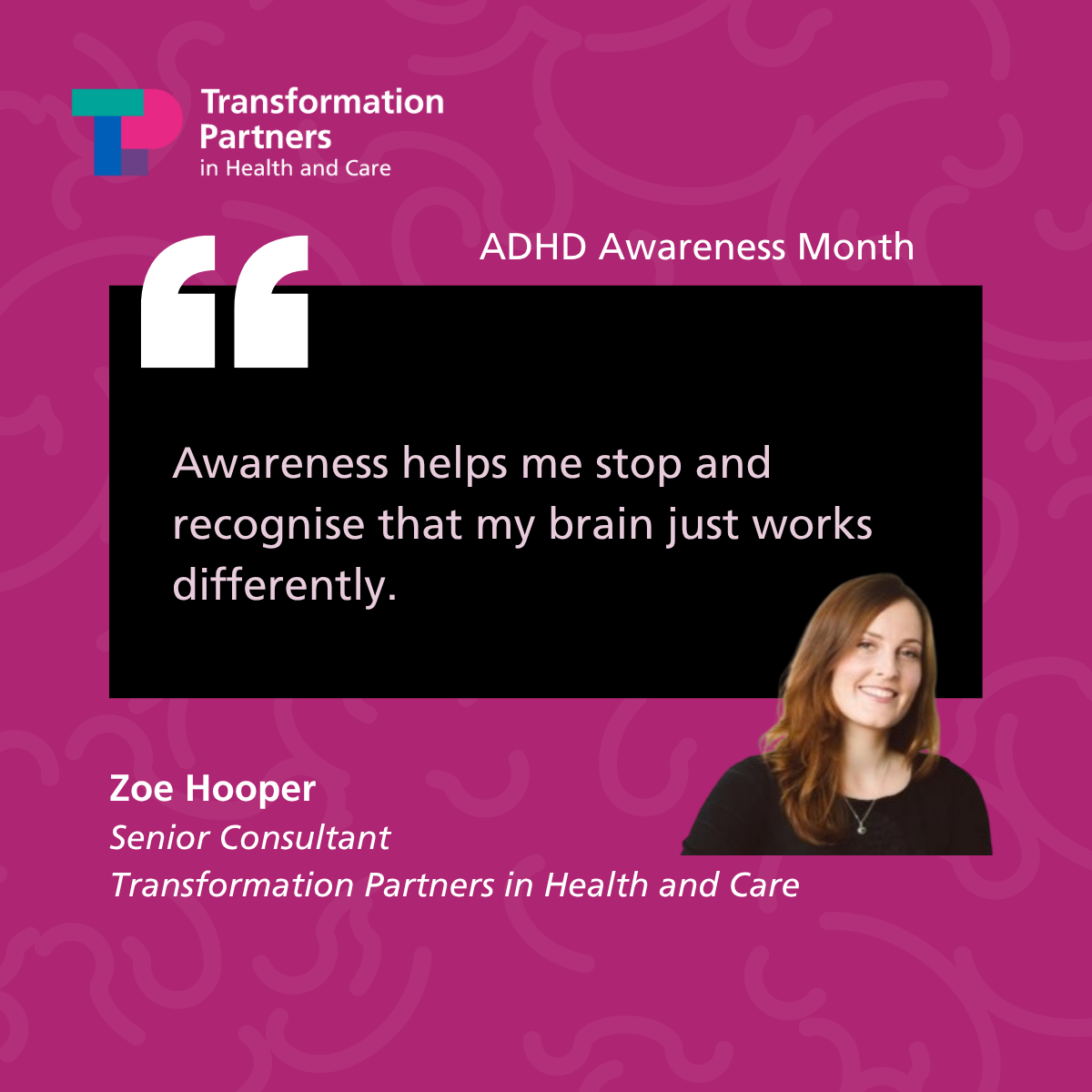 A 'Many Faces of ADHD' post with quote from Zoe Hooper, Senior Consultant "Awareness helps me stop and recognise that my brain just works differently"
