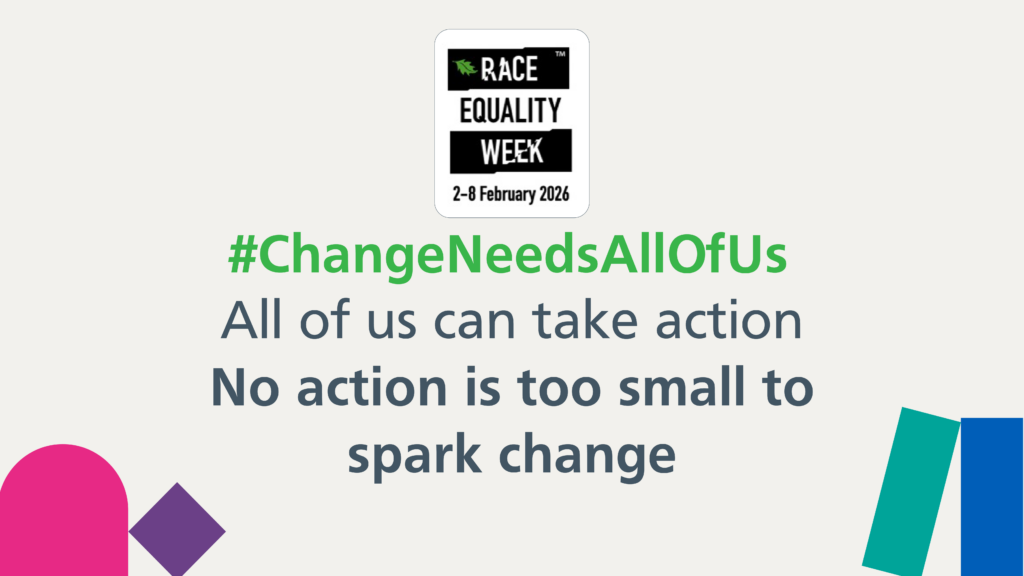 Race Equality Week logo #ChangeNeedsAllOfUs All of us can take action No action is too small to spark change